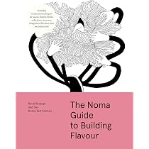 The Noma Guide to Building Flavour: Including recipes and